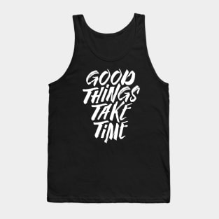 Good Things Take Time Tank Top